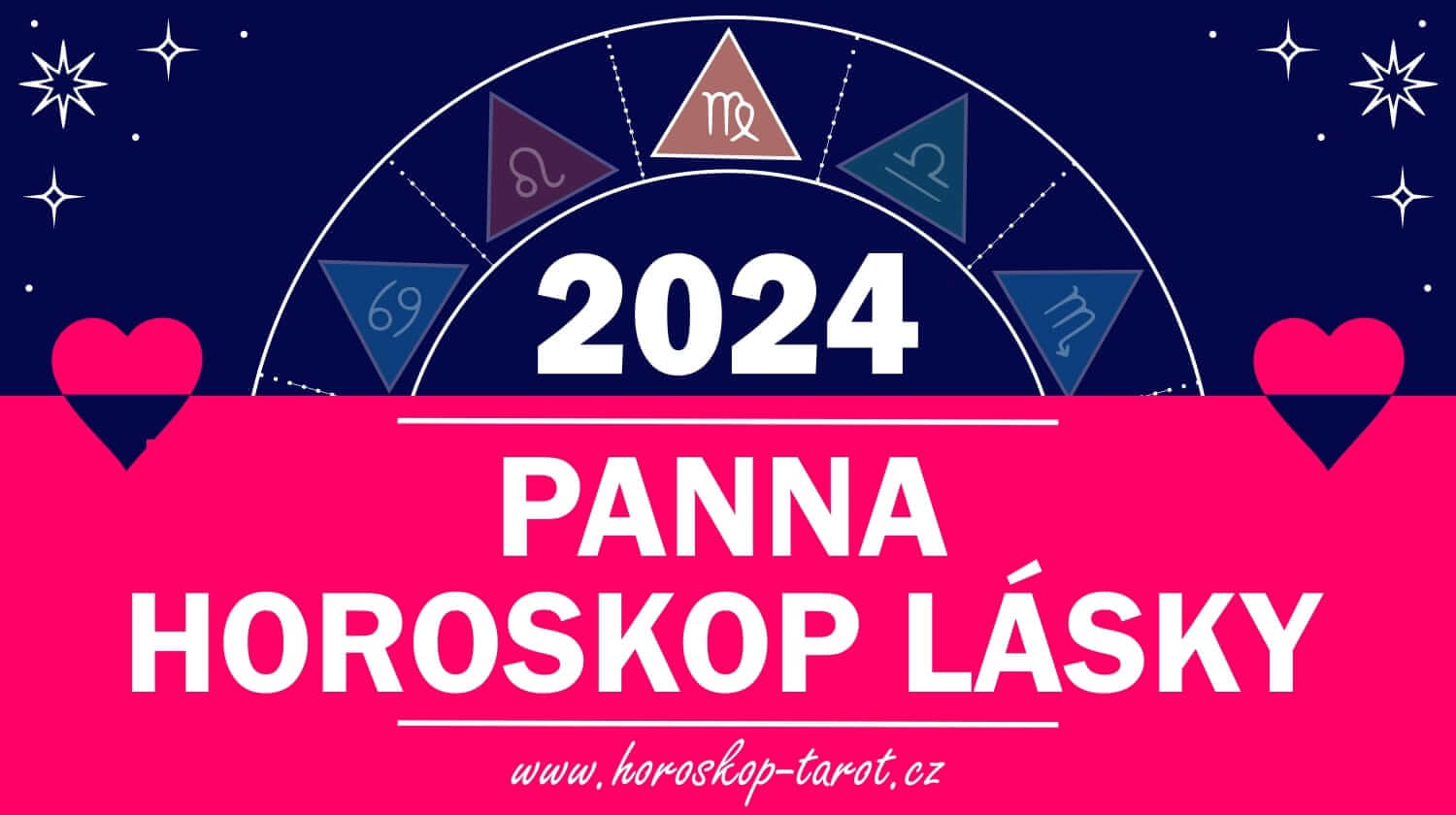 Horoskop Lásky 2024 Panna Láska a Vztahy Panny horoskoptarot.cz
