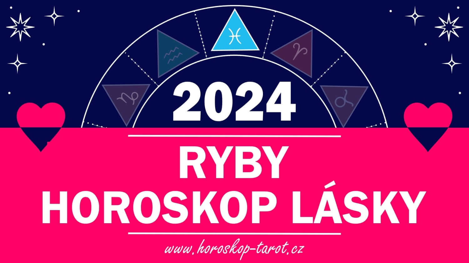 Horoskop Lásky 2024 Ryby: Láska A Vztahy Ryby | Horoskop-tarot.sk