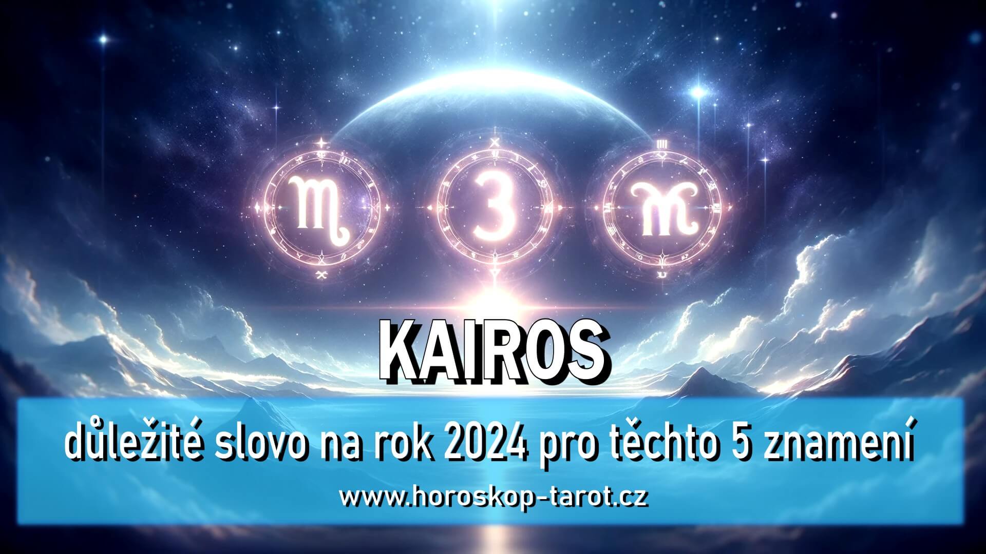 Kairos Důležité slovo pro rok 2024 pro těchto 5 znamení! horoskop